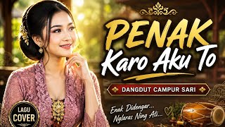 PENAK KARO AKU TO – Dangdut Campur Sari