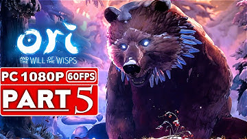 ORI AND THE WILL OF THE WISPS Gameplay Walkthrough Part 5 [1080p HD 60FPS PC] - No Commentary