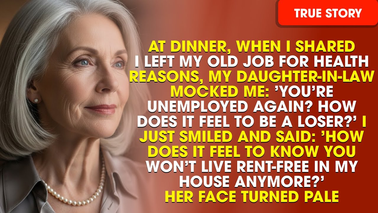 At Dinner My DIL Mocked Me: 'You're Unemployed Again? How Does It Feel To Be a Loser?' Then I Smiled