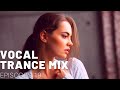 VOCAL TRANCE MIX I EPISODES 19 ❤️ ❤️ ❤️