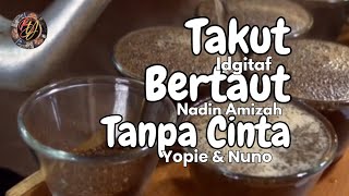 Takut - Bertaut - Tanpa Cinta || Idgitaf - Nadin Amizah - Yopie & Nuno
