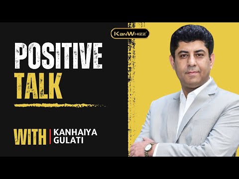 Positive talks with Kanhaiya Gulati Sir | Kanwhizz Motivational