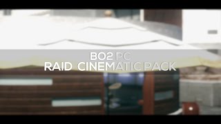 BO2 PC Cinematic Pack - Raid