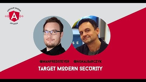 Angular Master Podcast 5:  Target Modern Security with Manfred Steyer
