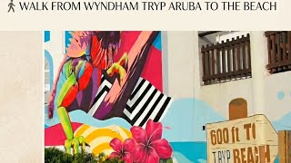 Walk from Wyndham TRYP Aruba to their setup on Palm Beach