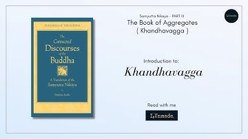 Introduction to Khandhavagga | The Book of Aggregates | Samyutta Nikaya - Part 3 | Read with me