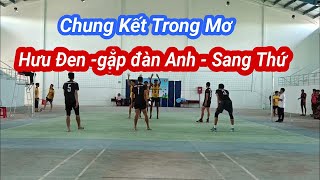 Chung kết. Hưu Đen gặp Sang Thứ. Team Uni Bầu Sơn và Chùa Soài Côn II Bóng Chuyền Miền Tây