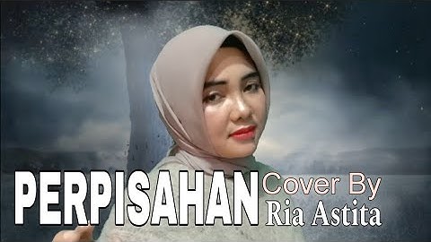 PERPISAHAN COVER BY RIA ASTITA
