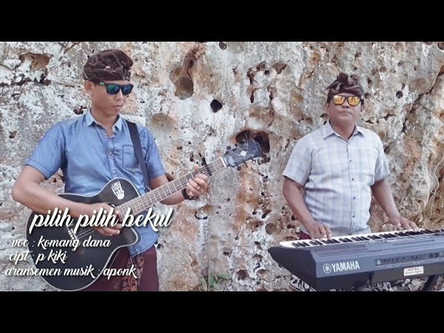 Pilih pilih bekul -Komang dana (Official Music Video) class=