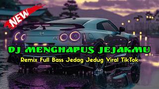 DJ Menghapus Jejakmu -  SLOW REMIX FULL BASS TERBARU 2026