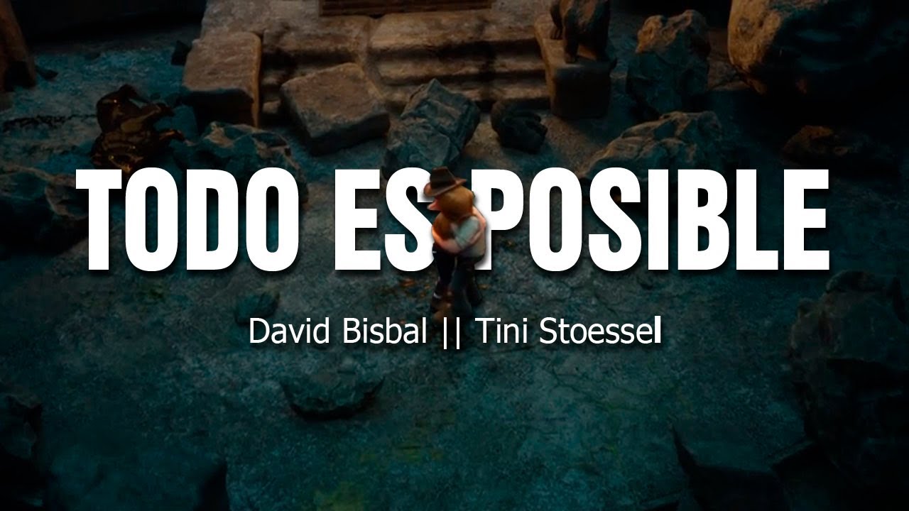 Todo Es Posible (Tadeo Jones 2) - David Bisbal ft. Tini Stoessel (Letra)🧗‍♂️