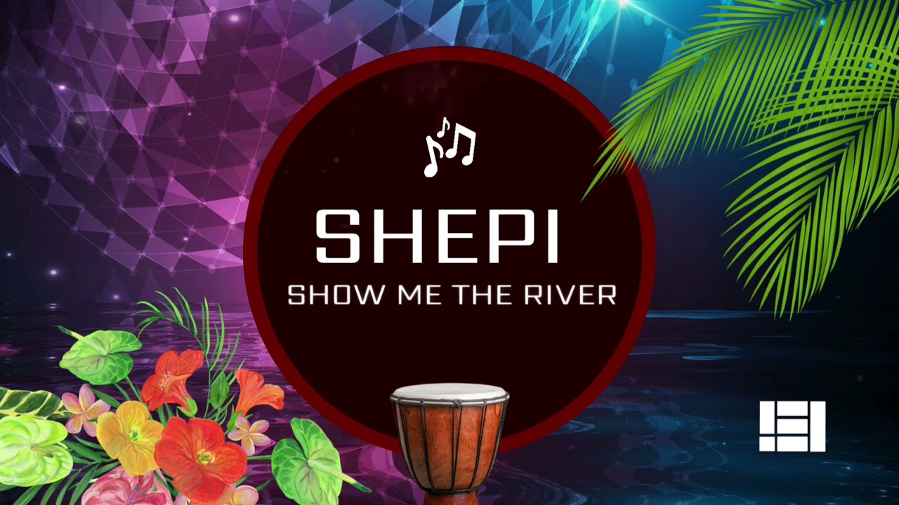 Shepi - Show me the river