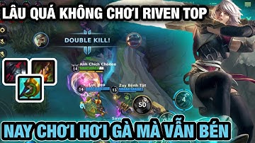 [LMHT:Tốc Chiến] Lâu không chơi RIVEN Top nay chơi lại ở Rank Cao Thủ mặc dù hơi gà mà vẫn bén KS