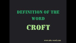 Definition of the word "Croft"