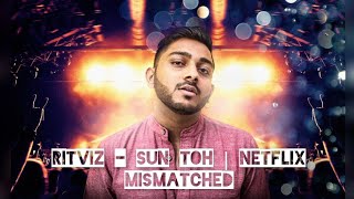 RITVIZ - SUN TOH | NETFLIX MISMATCHED