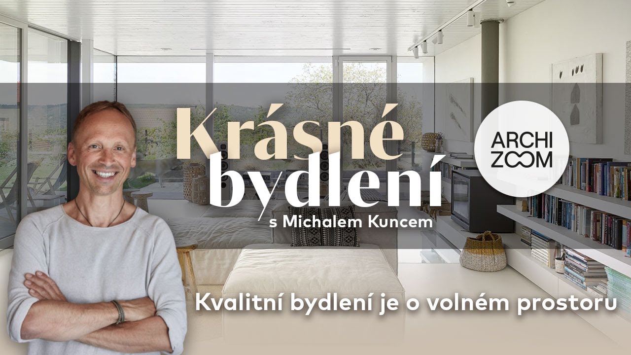 KRÁSNÉ BYDLENÍ: Kvalitní bydlení je o volném prostoru  (3. díl)