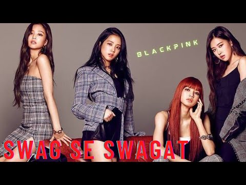 Blackpink hindi song - swag se swagat - hindi mix - blackpink x bollywood