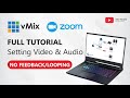 Full Tutorial Setting Video dan Audio vMix to Zoom, Zoom to vMix - NO FEEDBACK/Looping (Recommended)