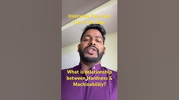 Interview Question Tip for CNC  & Mechanical Engineers - relationships in hardness & Machinability