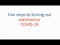 Five steps to kicking out corona virus covid19