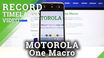 Discover Advanced Camera Feature Motorola One Macro – Record Videos in Timelapse