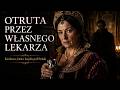 Królowa, którą otruł własny lekarz | Bona Sforza — historia, której Polska nie umie wybaczyć