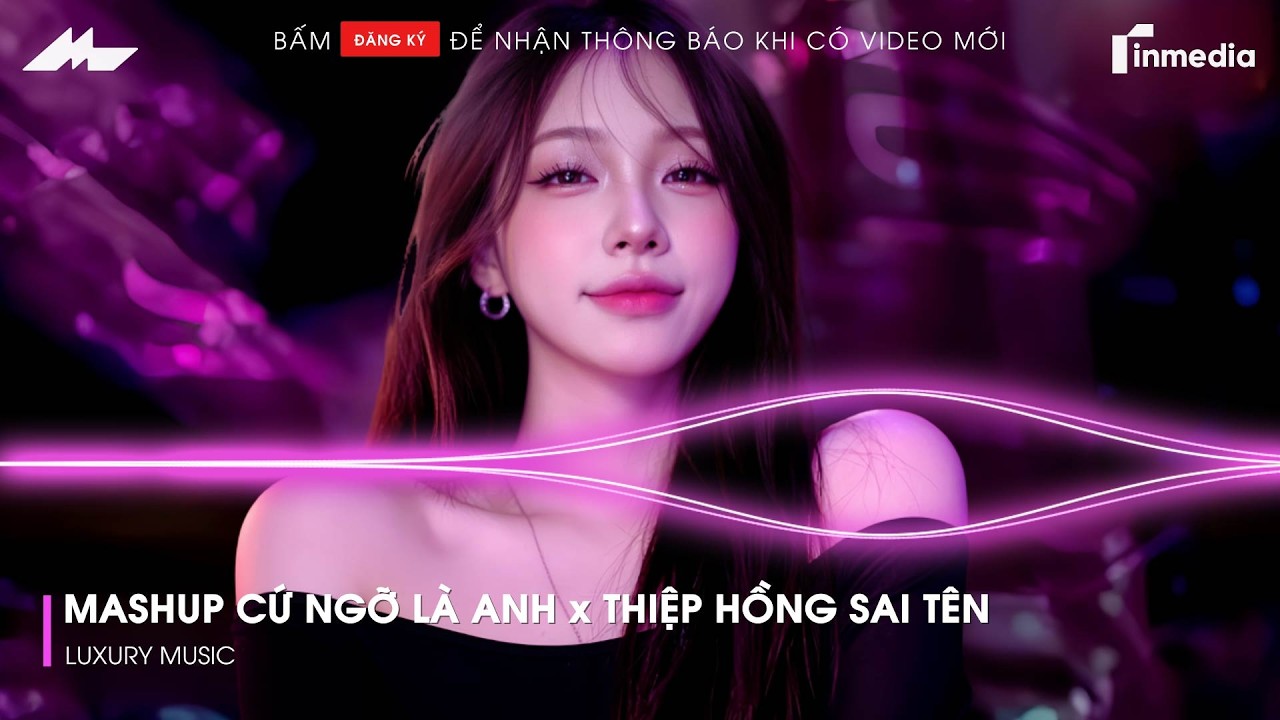 Mashup Cứ Ngỡ Là Anh x Thiệp Hồng Sai Tên Remix | Lk Người Lạ Thoáng Qua, Khóc Nơi Ta Cười Remix...