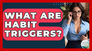 What Are Habit Triggers? - The Personal Growth Path