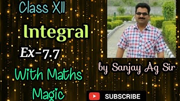 Integration XII Maths  (NCERT ex: 7.7)