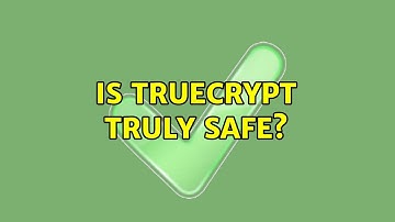 Is TrueCrypt truly safe? (8 Solutions!!)