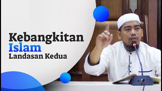 Kebangkitan Islam (Landasan Kedua) - Ustadz Ainurrofiq, Lc