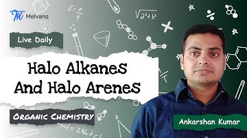 Melvano Live Class | Halo Alkanes And Halo Arenes - Lecture 6 | JEE Main | JEE Advanced | NEET