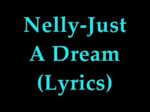 Nelly - Just A Dream [Correct!](LYRICS)