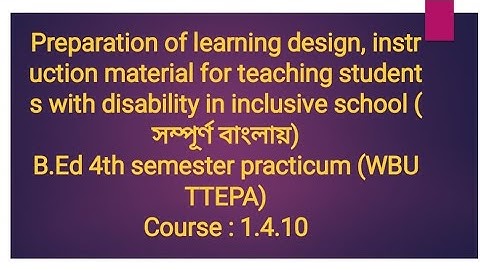 B.Ed 4th sem practicum/1.4.10/Learning design& instruction material for teaching in inclusive school