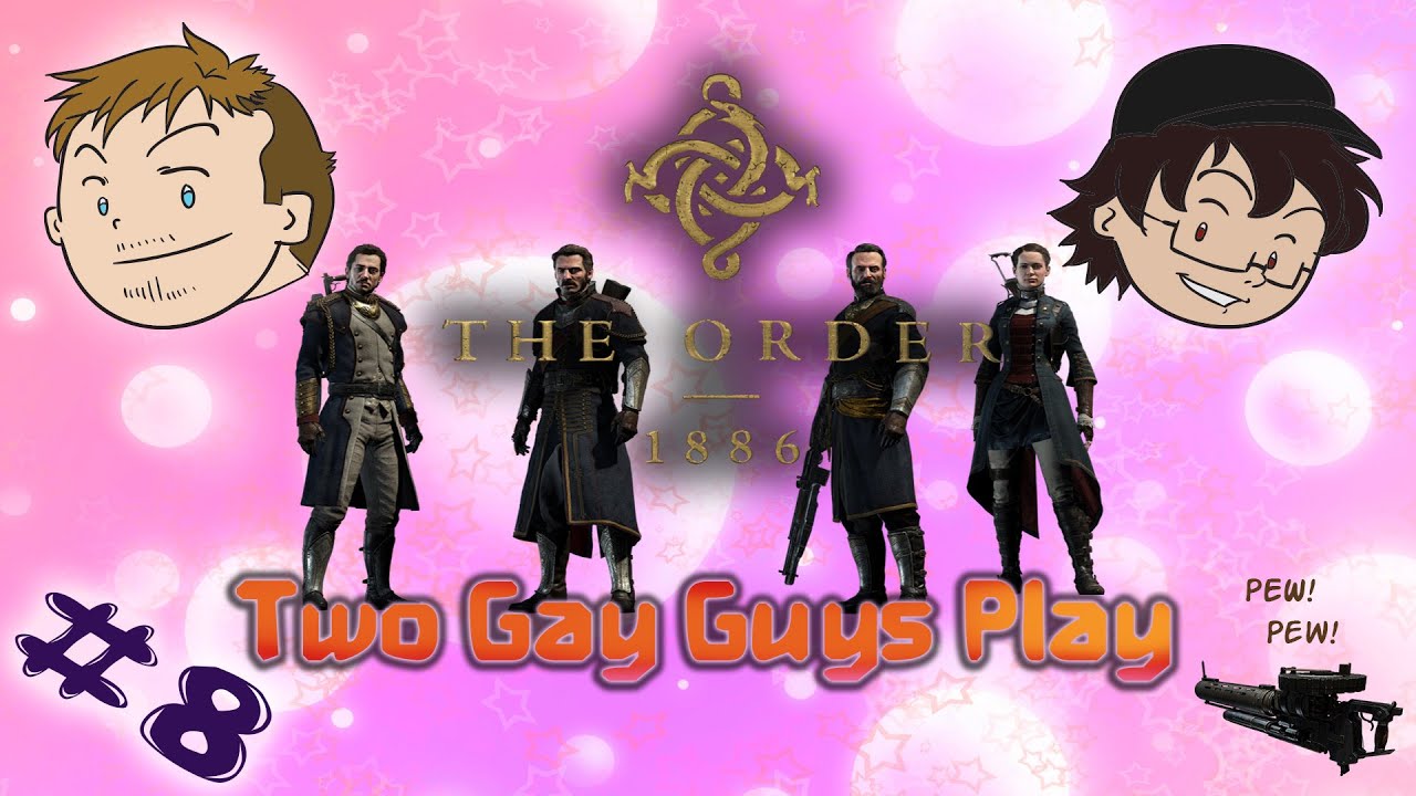 Two Gay Guys Play - The Order 1886 #08 Proper Rogering