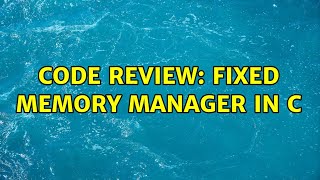 Code Review: Fixed memory manager in C (2 Solutions!!)