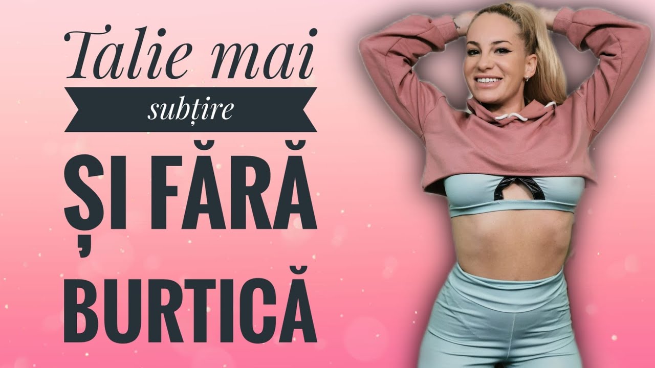 EXERCITII PENTRU TALIE MAI SUBTIRE