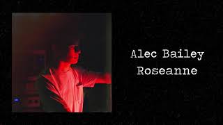 Miniatura de vídeo de "Roseanne | Alec Bailey (Audio)"