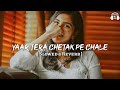 Yaar Tera Chetak Pe Chale [ Slowed & Reverb ] Sapna Choudhary | Haryanvi Song Chetak Raj Mawar Lofi