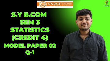 BCOM SEM 3 | STATISTICS (CREDIT-4) | MODEL PAPER 2 QUESTION 1 | E-ABHYASU