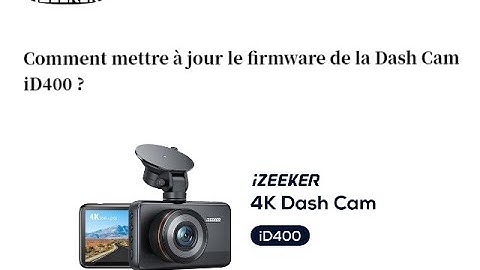 Comment mettre à jour le firmware de la Dash Cam iD400