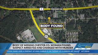 Body of missing Chester County women found, suspect arrested