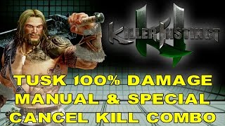 Killer Instinct - Season 3 - Tusk 100% Damage Manual & Special Cancel Kill Combo