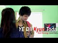 Ye Dil Kyun Toda - Best Revenge Love Story | Sad Love Story