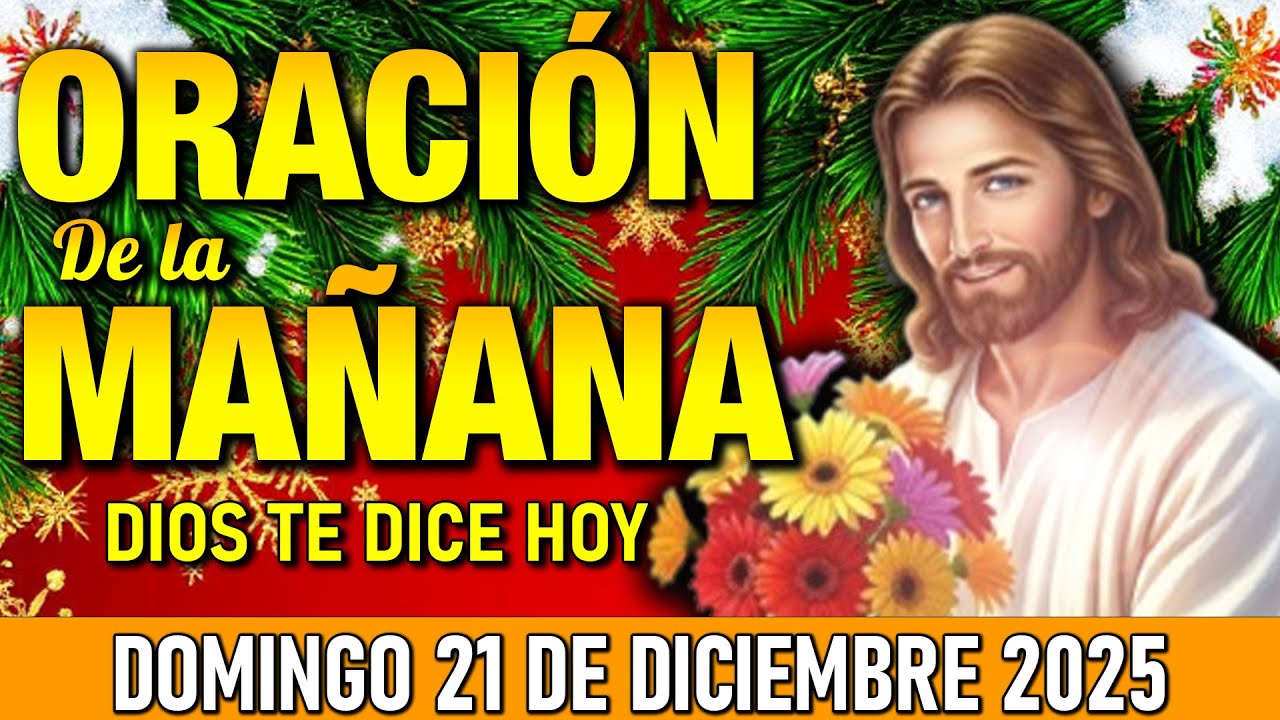 Oración de la Mañana de Hoy Domingo 21 de Diciembre l DIOS ABRE TUS ...