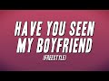 ScarLip Have You Seen My Boyfriend Freestyle Ft Zeddy Will Lyrics ScarLip Have You Seen My Boyfriend Freestyle Ft Zeddy Will Lyrics