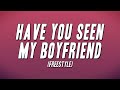 ScarLip - Have You Seen My Boyfriend (Freestyle) ft. Zeddy Will [Lyrics]