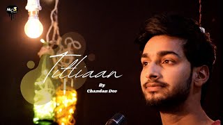 Titliyaan Cover Song Chandan Dev .