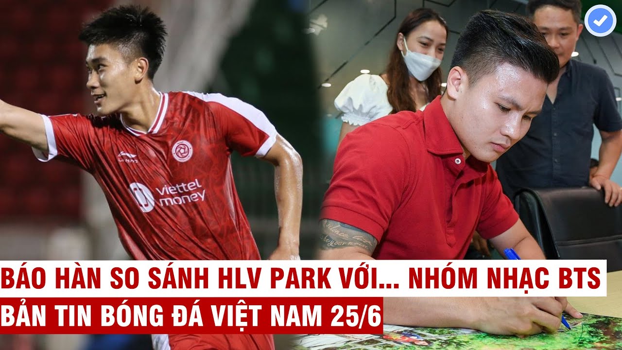VN Sports 25/6 |Viettel đại thắng tại AFC Cup, Q.Hải chọn CLB nhỏ ở Pháp, báo Thái gọi VN là vua ĐNÁ