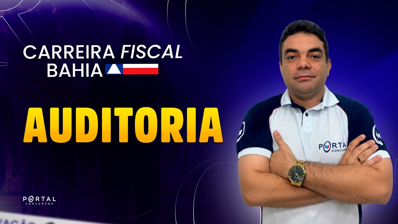 CONCURSO CARREIRA FISCAL DA BAHIA: AUDITORIA | Com o Prof. Plínio Rocha